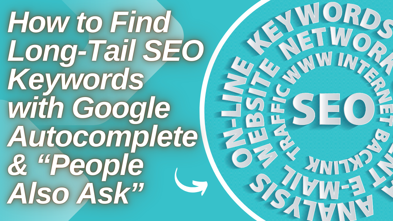 How to Find Long-Tail SEO Keywords with Google Autocomplete & “People Also Ask”