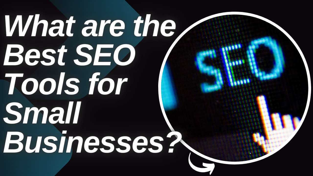 What are the Best SEO Tools for Small Businesses?